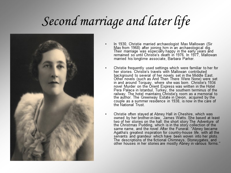 Second marriage and later life   In 1930, Christie married archaeologist Max Mallowan